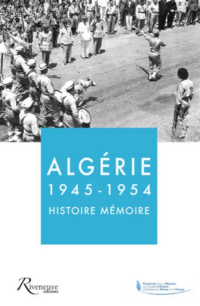 Algérie, 1945-1954 : histoire-mémoire : [actes de la journée d'étude du 8 novembre 2016]