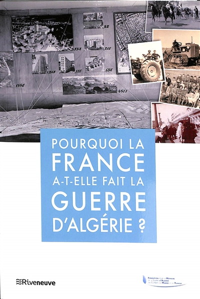 Pourquoi la France a-t-elle fait la guerre d'Algérie ? : [actes du colloque du 18 mars 2022]