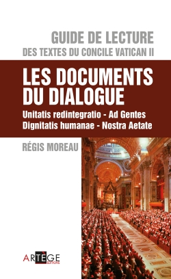 Les documents du dialogue : "Unitatis redintegratio", "Nostra aetate", "Dignitatis humanae", "Ad gentes"