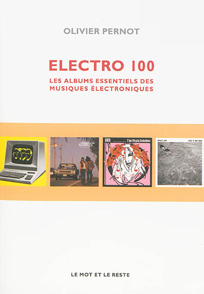 Électro 100 : les albums essentiels des musiques électroniques