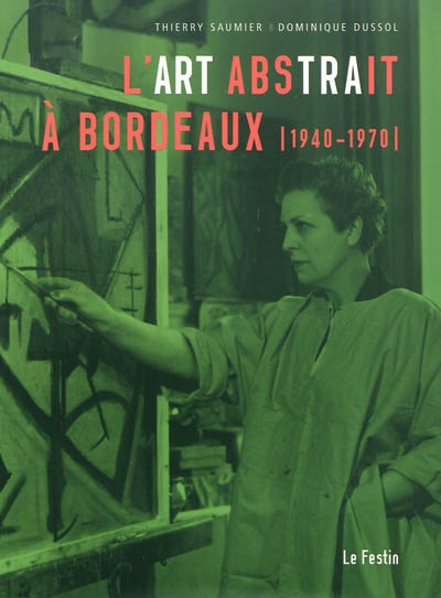 L'art abstrait à Bordeaux, 1940-1970 : [exposition], Vieille église Saint-Vincent, Mérignac, 5 décembre 2009-10 janvier 2010
