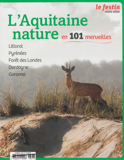 L'Aquitaine nature en 101 merveilles : littoral, Pyrénées, forêt des Landes, Dordogne, Garonne