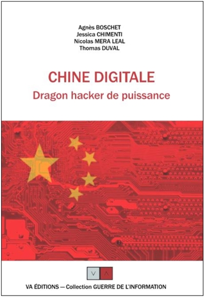 La Chine digitale : dragon hacker de puissance : ou comment la Chine a rattrapé son retard en saisissant avec force stratagèmes les opportunités liées au capitalisme numérique