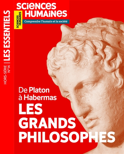 Sciences humaines, hors série les essentiels. . 14 , Les grands philosophes : de Platon à Habermas
