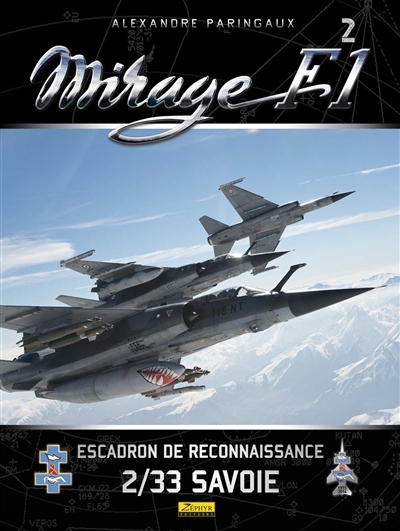 Mirage F1. 2 , L'escadron de reconnaissance 2-33 Savoie : 1973-2014 : un siècle de RECO