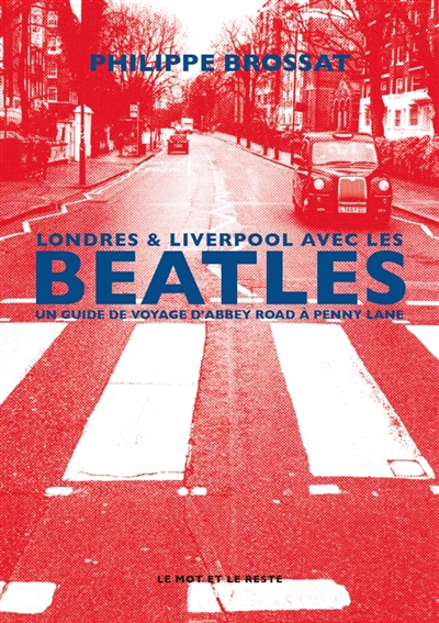 Londres et Liverpool avec les Beatles : un guide de voyage d'Abbey Road à Penny Lane