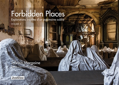 Forbidden places : explorations insolites d'un patrimoine oublié. 3