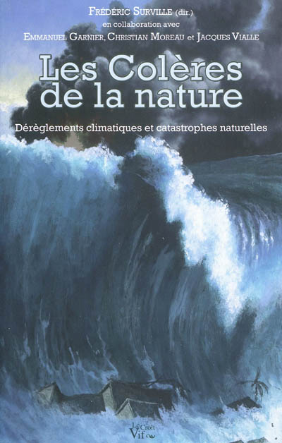 Les colères de la nature : dérèglements climatiques et catastrophes naturelles