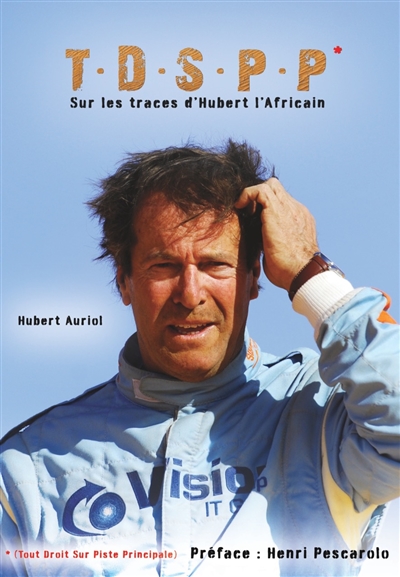 TDSPP, tout droit sur piste principale : sur les traces d'Hubert l'Africain : biographie