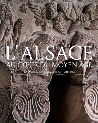L'Alsace au coeur du Moyen âge : de Strasbourg au Rhin supérieur, XIe-XIIe siècles