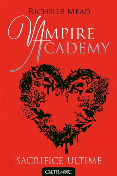Vampire academy. 6 , Sacrifice ultime