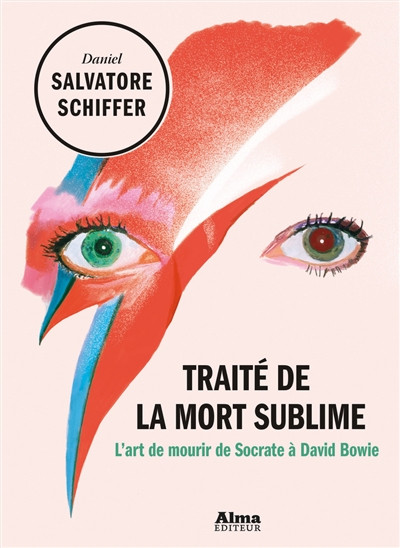 Traité de la mort sublime : l'art de mourir de Socrate à David Bowie