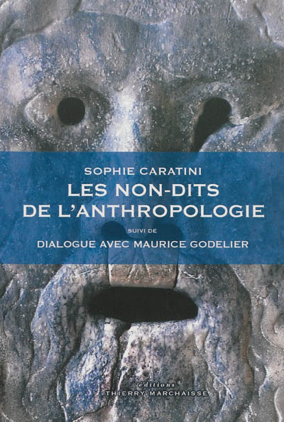 Les non-dits de l'anthropologie ; suivi de Dialogue avec Maurice Godelier