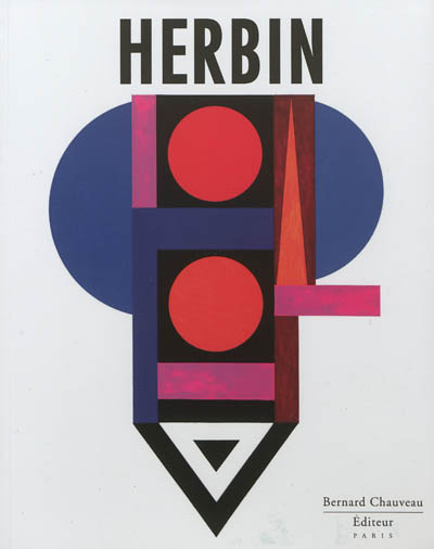Herbin : [exposition, Musée Matisse du Cateau-Cambrésis, du 14 octobre 2012 au 3 février 2013, Musée d'art moderne de Céret, du 2 mars au 26 mai 2013]