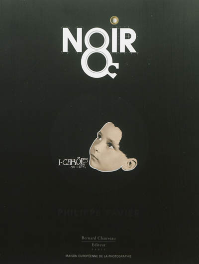 Noir : Philippe Favier : [exposition, Maison européenne de la photographie, Paris, du 17 avril au 16 juin 2013]