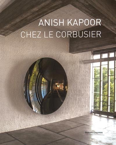 Anish Kapoor chez Le Corbusier : [exposition, Éveux], Couvent de la Tourette, [10 septembre] 2015-[3 janvier 2016] : 13e Biennale d'art contemporain de Lyon
