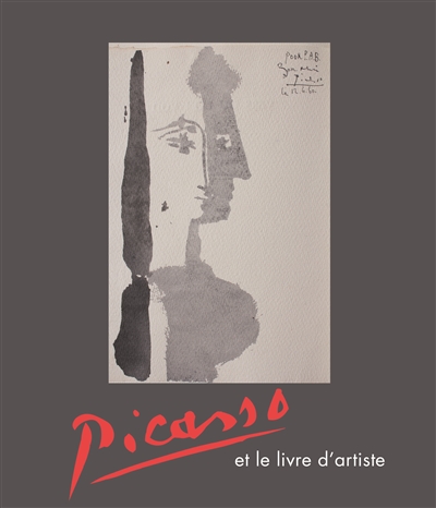 Picasso et le livre d'artiste : [exposition, Alès, Musée-Bibliothèque Pierre-André Benoit, 13 juillet-21 octobre 2018]