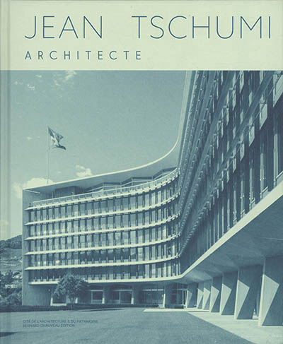 Jean Tschumi, architecte : exposition, Paris, Cité de l'architecture et du patrimoine, du 12 mai au 19 septembre 2021