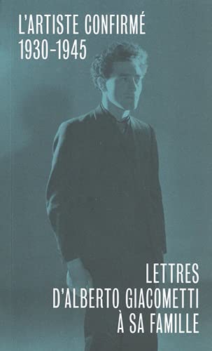 Lettres d'Alberto Giacometti à sa famille. [2] , L'artiste confirmé : 1930-1945