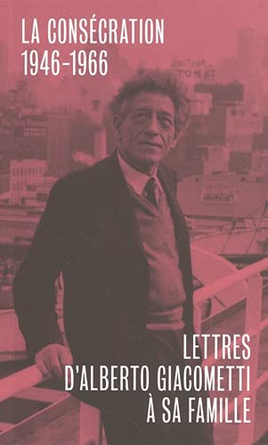 Lettres d'Alberto Giacometti à sa famille : la consécration 1946-1966