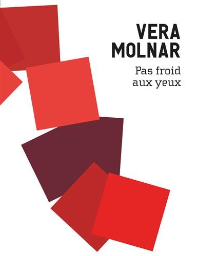 Vera Molnar : pas froid aux yeux : [exposition]