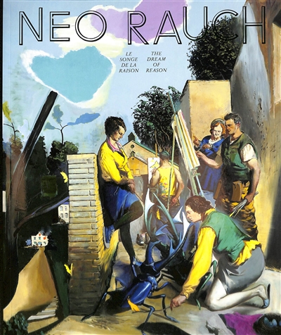 Neo Rauch : le songe de la raison : = the dream of reason : [exposition, Montpellier, MO.CO. Montpellier contemporain, 8 juillet-15 octobre 2023