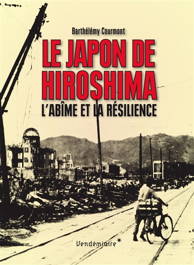 Le Japon de Hiroshima : l'abîme et la résilience