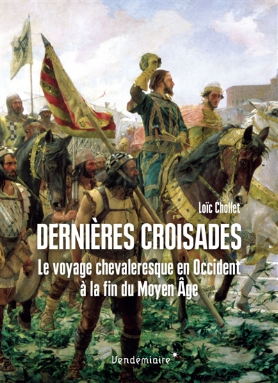 Dernières croisades : le voyage chevaleresque en Occident à la fin du Moyen âge