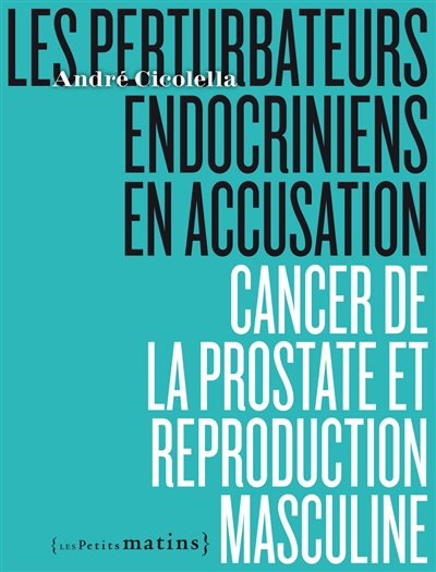 Les perturbateurs endocriniens en accusation : cancer de la prostate et reproduction masculine