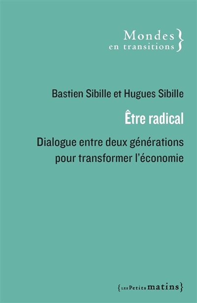 Être radical : dialogue entre deux générations pour transformer l'économie