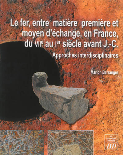 Le fer entre matière première et moyen d'échange en France, du VIIe au Ier siècle avant J.-C. : approches pluridisciplinaires