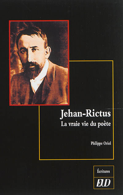 Jehan Rictus : la vraie vie du poète