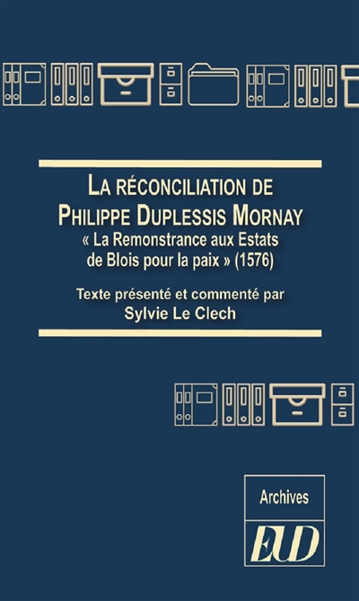 La réconciliation de Philippe Duplessis-Mornay : "La remonstrance aux estats de Blois pour la paix", 1576