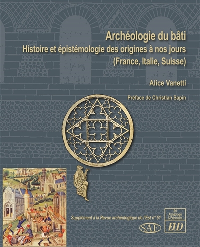 Archéologie du bâti : histoire et épistémologie des origines à nos jours (France, Italie et Suisse)