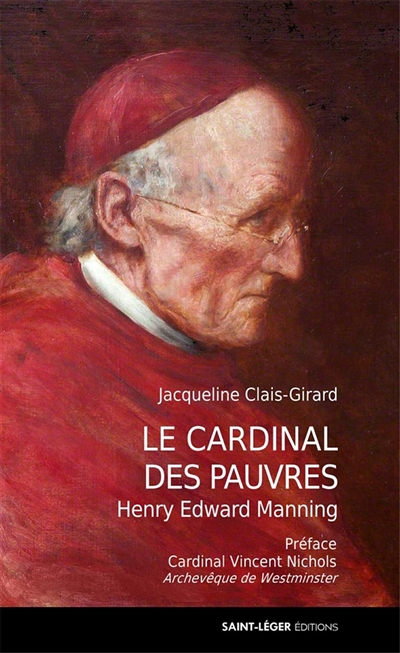 Le cardinal des pauvres : Henry Edward Manning, 1808-1892