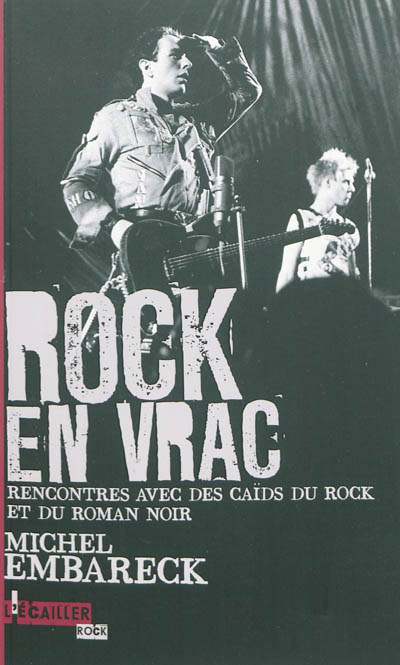 Rock en vrac : rencontres avec des caïds du rock et du roman noir...
