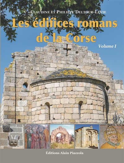 Les édifices romans de la Corse. Volume 1 , La Balagne, la côte occidentale, le Nord et Bastia