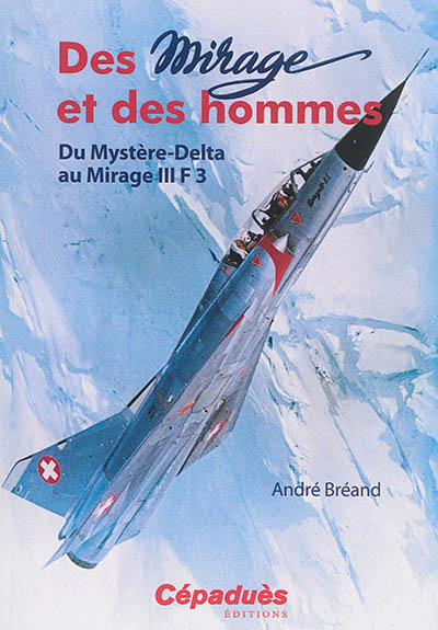Des Mirage et des hommes : du Mystère-Delta au Mirage F3