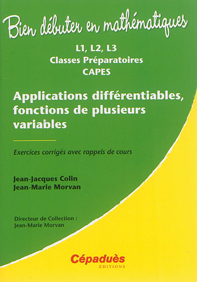 Applications différentiables, fonctions de plusieurs variables : exercices corrigés avec rappel de cours : L1, L2, L3, classes préparatoires, Capes