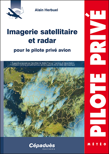 Imagerie satellitaire et radar pour le pilote privé avion : supports proposés par Aéroweb de Météo France, lecture et interprétation, utilisation comme complément aux autres supports de la météo aéronautique