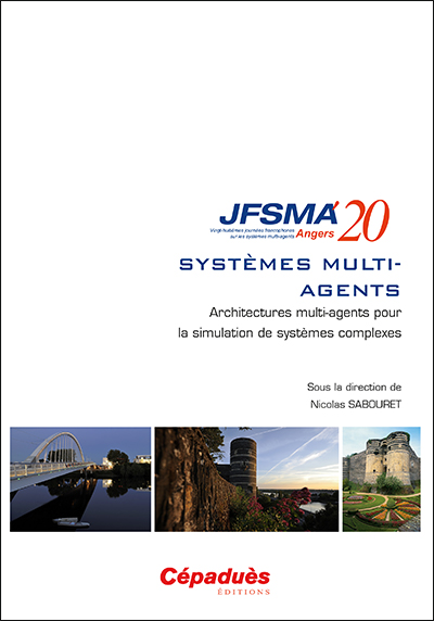 Systèmes multi-agents : architectures multi-agents pour la simulation de systèmes complexes : actes des JFSMA'20, 29 et 30 juin 2020, Angers, France ;