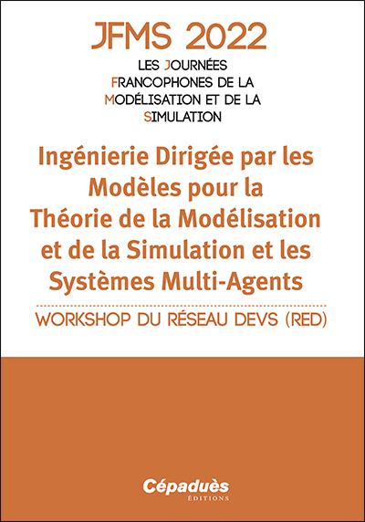 Ingénierie dirigée par les modèles pour la théorie de la modélisation et de la simulation et les systèmes multi-agents : workshop du réseau DEVS, RED, IES de Cargèse, France, 2022 ;
