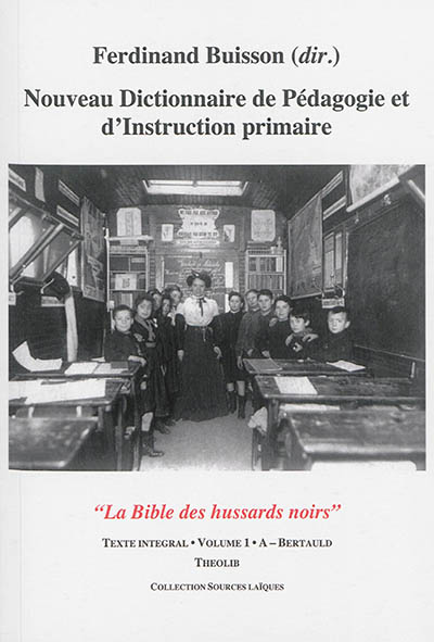Nouveau dictionnaire de pédagogie et d'instruction primaire. Volume 1 , A-Bertauld (l'abbé)