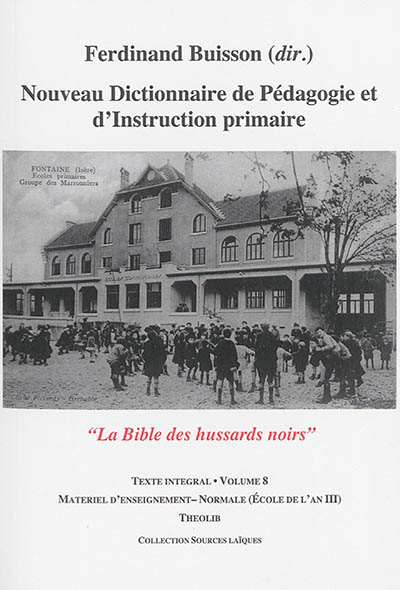 Nouveau dictionnaire de pédagogie et d'instruction primaire. Volume 8 , Matériel d'enseignement-Normale (École de l'an III)