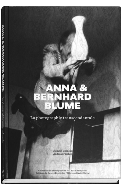 Anna et Bernhard Blume : la photographie transcendantale : exposition, Paris, Centre national d'art et de culture Georges Pompidou, du 1er juillet au 21 septembre 2015