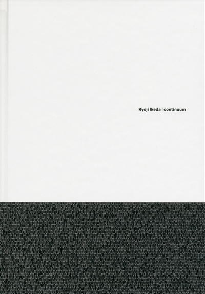 Ryoji Ikeda, continuum : exposition, Paris, Centre Pompidou, du 15 juin au 27 août 2018