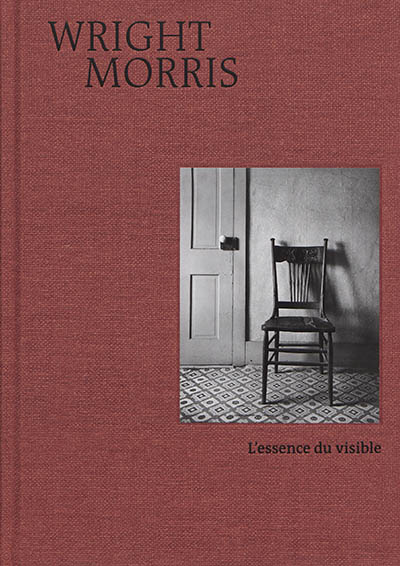 Wright Morris : l'essence du visible : exposition, Paris, Fondation Henri Cartier-Bresson, du 18 juin au 29 septembre 2019