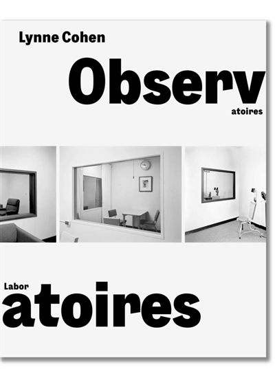 Lynne Cohen : observatoires, laboratoires : exposition, Paris, Centre national d'art et de culture Georges Pompidou, du 12 avril au 28 août 2023