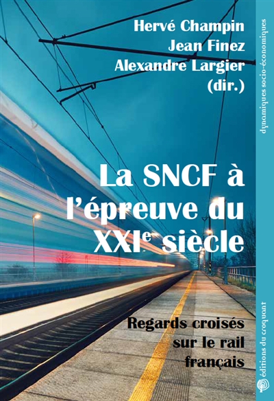 La SNCF à l'épreuve du XXIe siècle : regards croisés sur le rail français