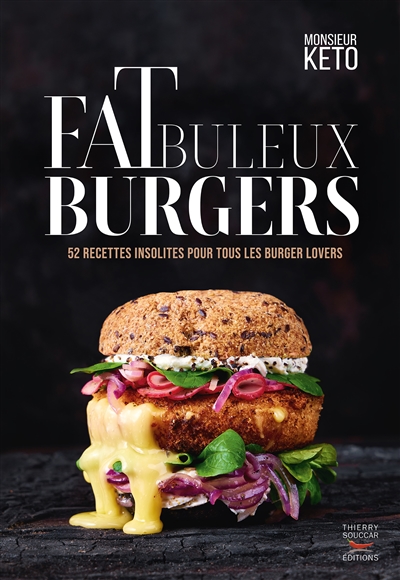 Fatbuleux burgers : 40 recettes fabuleuses de burgers healthy pour se faire follement plaisir